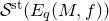 script upper S Superscript normal s normal t Baseline left parenthesis upper E Subscript q Baseline left parenthesis upper M comma f right parenthesis right parenthesis
