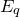 upper E Subscript q