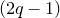 left parenthesis 2 q minus 1 right parenthesis
