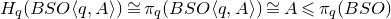 upper H Subscript q Baseline left parenthesis upper B upper S upper O left angle bracket q comma upper A right angle bracket right parenthesis approximately equals pi Subscript q Baseline left parenthesis upper B upper S upper O left angle bracket q comma upper A right angle bracket right parenthesis approximately equals upper A less than or slanted equals pi Subscript q Baseline left parenthesis upper B upper S upper O right parenthesis