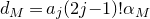 d Subscript upper M Baseline equals a Subscript j Baseline left parenthesis 2 j minus 1 right parenthesis factorial alpha Subscript upper M Baseline