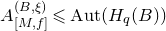 upper A Subscript left bracket upper M comma f right bracket Superscript left parenthesis upper B comma xi right parenthesis Baseline less than or slanted equals normal upper A normal u normal t left parenthesis upper H Subscript q Baseline left parenthesis upper B right parenthesis right parenthesis