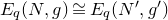 upper E Subscript q Baseline left parenthesis upper N comma g right parenthesis approximately equals upper E Subscript q Baseline left parenthesis upper N prime comma g Superscript prime Baseline right parenthesis