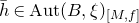 h overbar element of normal upper A normal u normal t left parenthesis upper B comma xi right parenthesis Subscript left bracket upper M comma f right bracket