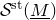 script upper S Superscript normal s normal t Baseline left parenthesis upper M underbar right parenthesis