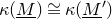 kappa left parenthesis upper M underbar right parenthesis approximately equals kappa left parenthesis upper M underbar Superscript prime Baseline right parenthesis