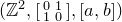 left parenthesis double struck upper Z squared comma Start 2 By 2 Matrix 1st Row 1st Column 0 2nd Column 1 2nd Row 1st Column 1 2nd Column 0 EndMatrix comma left bracket a comma b right bracket right parenthesis