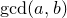 gcd left parenthesis a comma b right parenthesis
