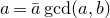 a equals a overbar gcd left parenthesis a comma b right parenthesis