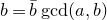 b equals b overbar gcd left parenthesis a comma b right parenthesis