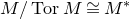 upper M divided by normal upper T normal o normal r upper M approximately equals upper M Superscript asterisk