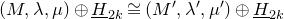 left parenthesis upper M comma lamda comma mu right parenthesis circled plus upper H underbar Subscript 2 k Baseline approximately equals left parenthesis upper M prime comma lamda prime comma mu Superscript prime Baseline right parenthesis circled plus upper H underbar Subscript 2 k