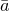 a overbar