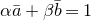 alpha a overbar plus beta b overbar equals 1