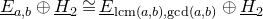 upper E underbar Subscript a comma b Baseline circled plus upper H underbar Subscript 2 Baseline approximately equals upper E underbar Subscript normal l normal c normal m left parenthesis a comma b right parenthesis comma gcd left parenthesis a comma b right parenthesis Baseline circled plus upper H underbar Subscript 2