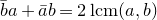 b overbar a plus a overbar b equals 2 normal l normal c normal m left parenthesis a comma b right parenthesis
