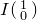 upper I StartBinomialOrMatrix 1 Choose 0 EndBinomialOrMatrix