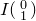 upper I StartBinomialOrMatrix 0 Choose 1 EndBinomialOrMatrix