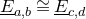 upper E underbar Subscript a comma b Baseline approximately equals upper E underbar Subscript c comma d
