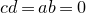 c d equals a b equals 0