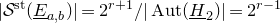 StartAbsoluteValue script upper S Superscript normal s normal t Baseline left parenthesis upper E underbar Subscript a comma b Baseline right parenthesis EndAbsoluteValue equals 2 Superscript r plus 1 Baseline divided by StartAbsoluteValue normal upper A normal u normal t left parenthesis upper H underbar Subscript 2 Baseline right parenthesis EndAbsoluteValue equals 2 Superscript r minus 1