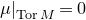 mu vertical bar Subscript normal upper T normal o normal r upper M Baseline equals 0