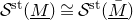 script upper S Superscript normal s normal t Baseline left parenthesis upper M underbar right parenthesis approximately equals script upper S Superscript normal s normal t Baseline left parenthesis upper M overbar underbar right parenthesis