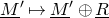 upper M underbar Superscript prime Baseline right arrow from bar upper M underbar Superscript prime Baseline circled plus upper R underbar