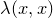 lamda left parenthesis x comma x right parenthesis