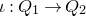 iota colon upper Q 1 right arrow upper Q 2