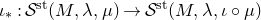 iota Subscript asterisk Baseline colon script upper S Superscript normal s normal t Baseline left parenthesis upper M comma lamda comma mu right parenthesis right arrow script upper S Superscript normal s normal t Baseline left parenthesis upper M comma lamda comma iota ring mu right parenthesis