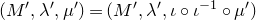 left parenthesis upper M prime comma lamda prime comma mu Superscript prime Baseline right parenthesis equals left parenthesis upper M prime comma lamda prime comma iota ring iota Superscript negative 1 Baseline ring mu Superscript prime Baseline right parenthesis