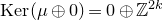 normal upper K normal e normal r left parenthesis mu circled plus 0 right parenthesis equals 0 circled plus double struck upper Z Superscript 2 k