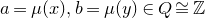 a equals mu left parenthesis x right parenthesis comma b equals mu left parenthesis y right parenthesis element of upper Q approximately equals double struck upper Z