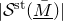 StartAbsoluteValue script upper S Superscript normal s normal t Baseline left parenthesis upper M overbar underbar right parenthesis EndAbsoluteValue