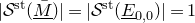 StartAbsoluteValue script upper S Superscript normal s normal t Baseline left parenthesis upper M overbar underbar right parenthesis EndAbsoluteValue equals StartAbsoluteValue script upper S Superscript normal s normal t Baseline left parenthesis upper E underbar Subscript 0 comma 0 Baseline right parenthesis EndAbsoluteValue equals 1