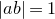 StartAbsoluteValue a b EndAbsoluteValue equals 1