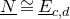 upper N underbar approximately equals upper E underbar Subscript c comma d