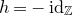 h equals minus normal i normal d Subscript double struck upper Z