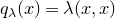 q Subscript lamda Baseline left parenthesis x right parenthesis equals lamda left parenthesis x comma x right parenthesis