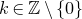 k element of double struck upper Z minus StartSet 0 EndSet