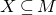 upper X subset of or equal to upper M