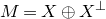 upper M equals upper X circled plus upper X Superscript up tack