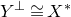 upper Y Superscript up tack Baseline approximately equals upper X Superscript asterisk