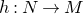 h colon upper N right arrow upper M