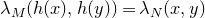 lamda Subscript upper M Baseline left parenthesis h left parenthesis x right parenthesis comma h left parenthesis y right parenthesis right parenthesis equals lamda Subscript upper N Baseline left parenthesis x comma y right parenthesis