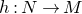 h colon upper N right arrow upper M