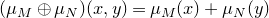 left parenthesis mu Subscript upper M Baseline circled plus mu Subscript upper N Baseline right parenthesis left parenthesis x comma y right parenthesis equals mu Subscript upper M Baseline left parenthesis x right parenthesis plus mu Subscript upper N Baseline left parenthesis y right parenthesis
