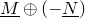 upper M underbar circled plus left parenthesis minus upper N underbar right parenthesis