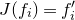 upper J left parenthesis f Subscript i Baseline right parenthesis equals f prime Subscript i